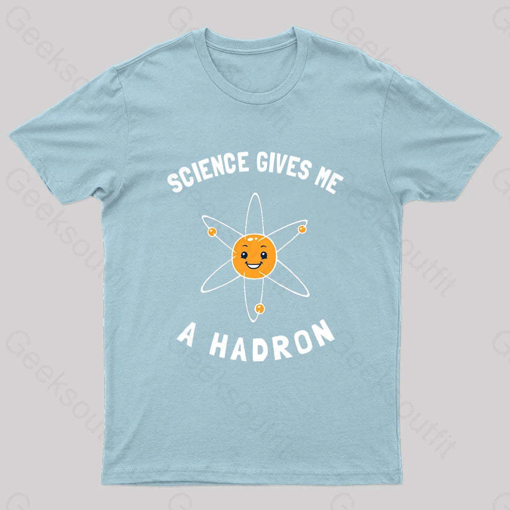 Science Gives Me A Hadron Nerd T-Shirt Light Blue / S