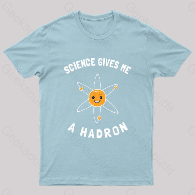 Science Gives Me A Hadron Nerd T-Shirt Light Blue / S