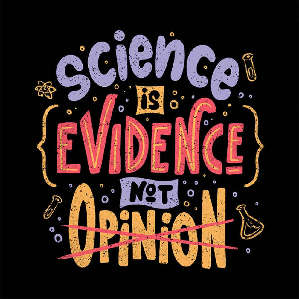 Science Is Evidence Not Opinion Geek T-Shirt