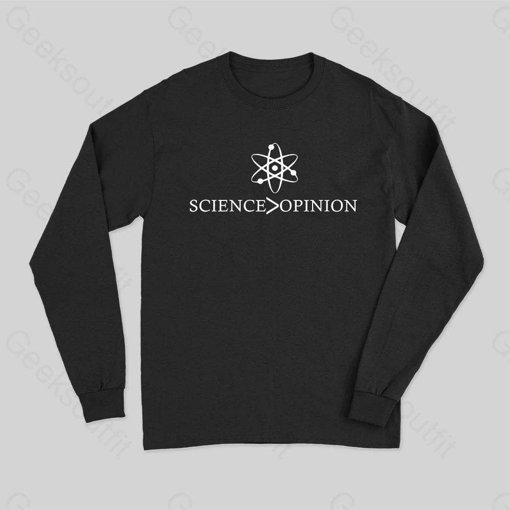 Science Is Greater Than Opinion Long Sleeve T-Shirt Black / S