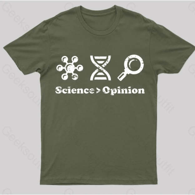 Science Is Greater Than Opinion Nerd T-Shirt Army Green / S