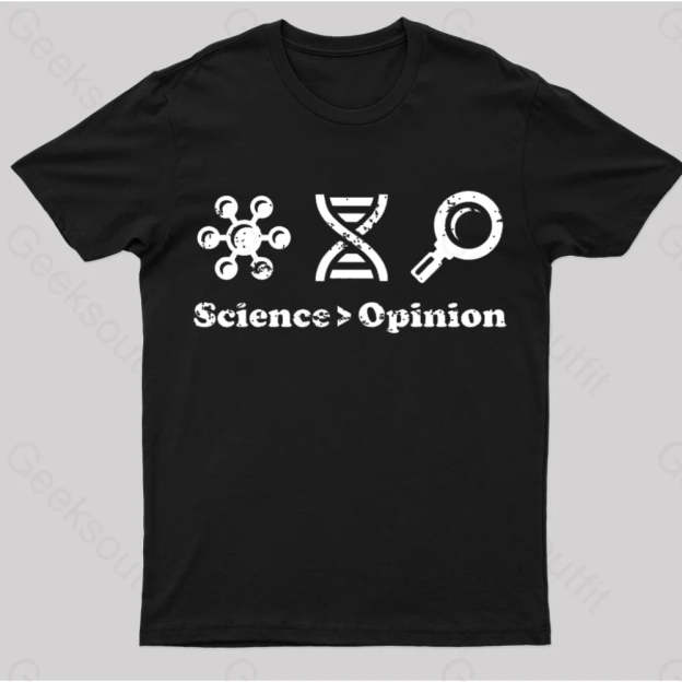 Science Is Greater Than Opinion Nerd T-Shirt Black / S
