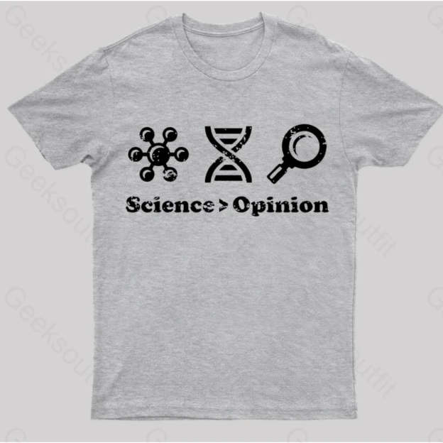 Science Is Greater Than Opinion Nerd T-Shirt Grey / S
