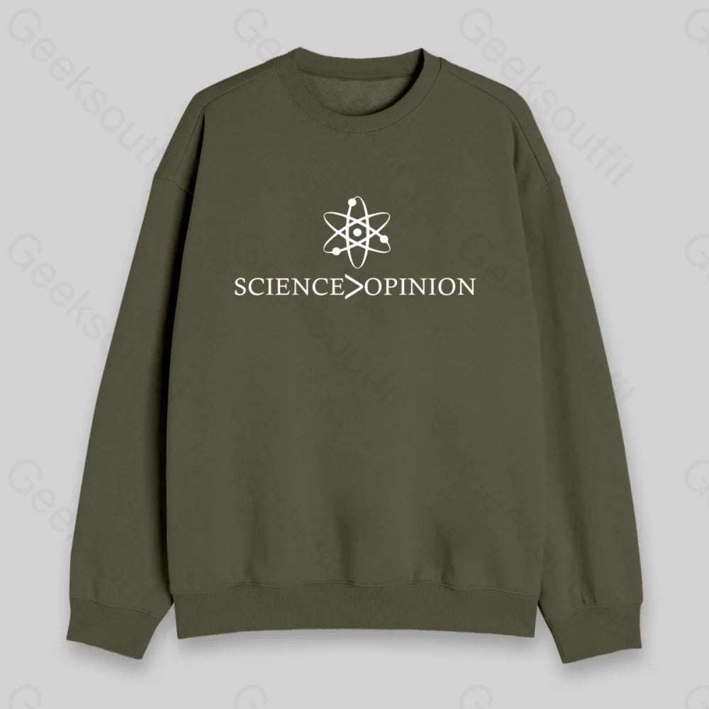 Science is Greater Than Opinion Sweatshirt - Geeksoutfit