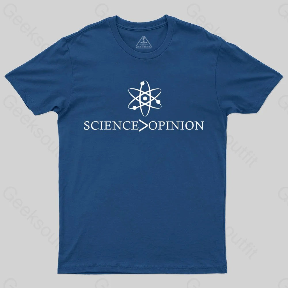 Science is Greater Than Opinion T-shirt - Geeksoutfit