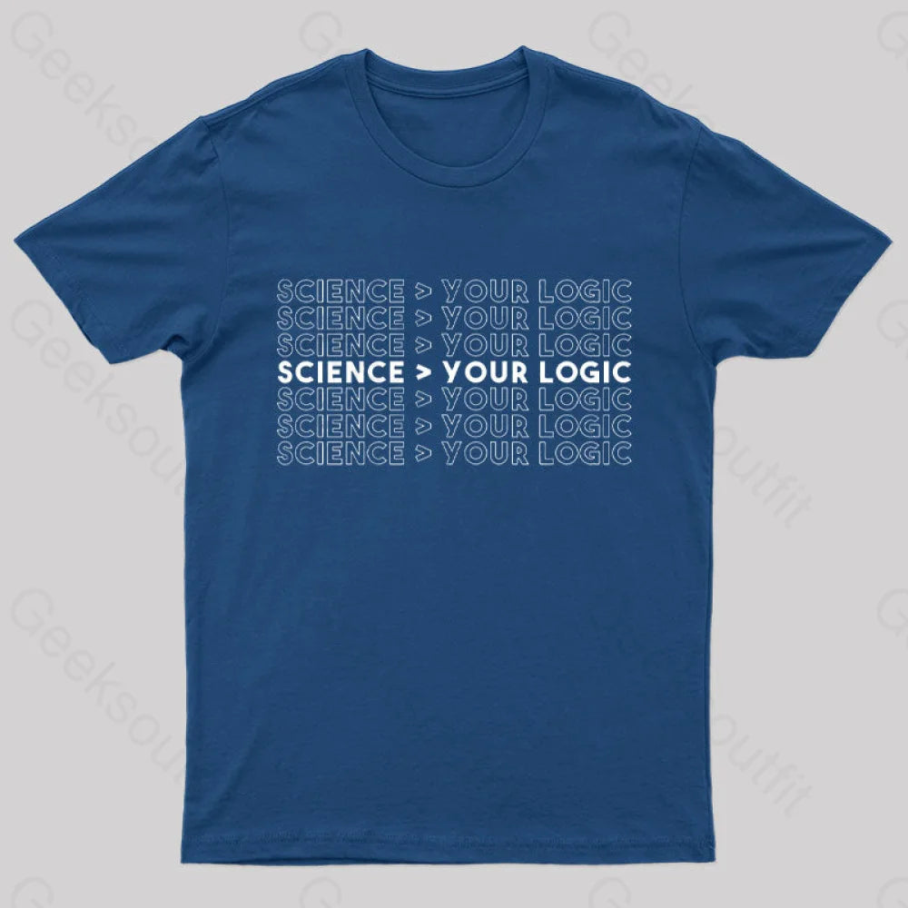 Science Is Greater Than Your Logic Nerd T-Shirt Navy / S