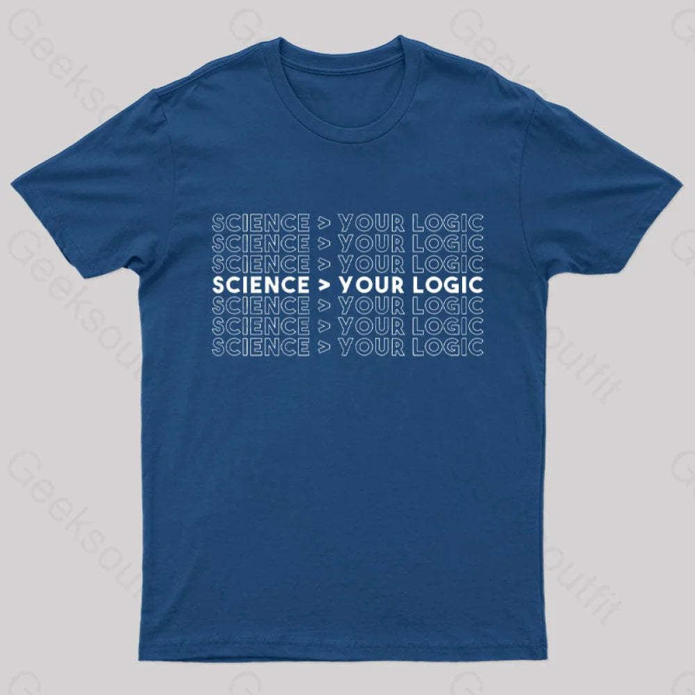 Science Is Greater Than Your Logic Nerd T-Shirt Navy / S