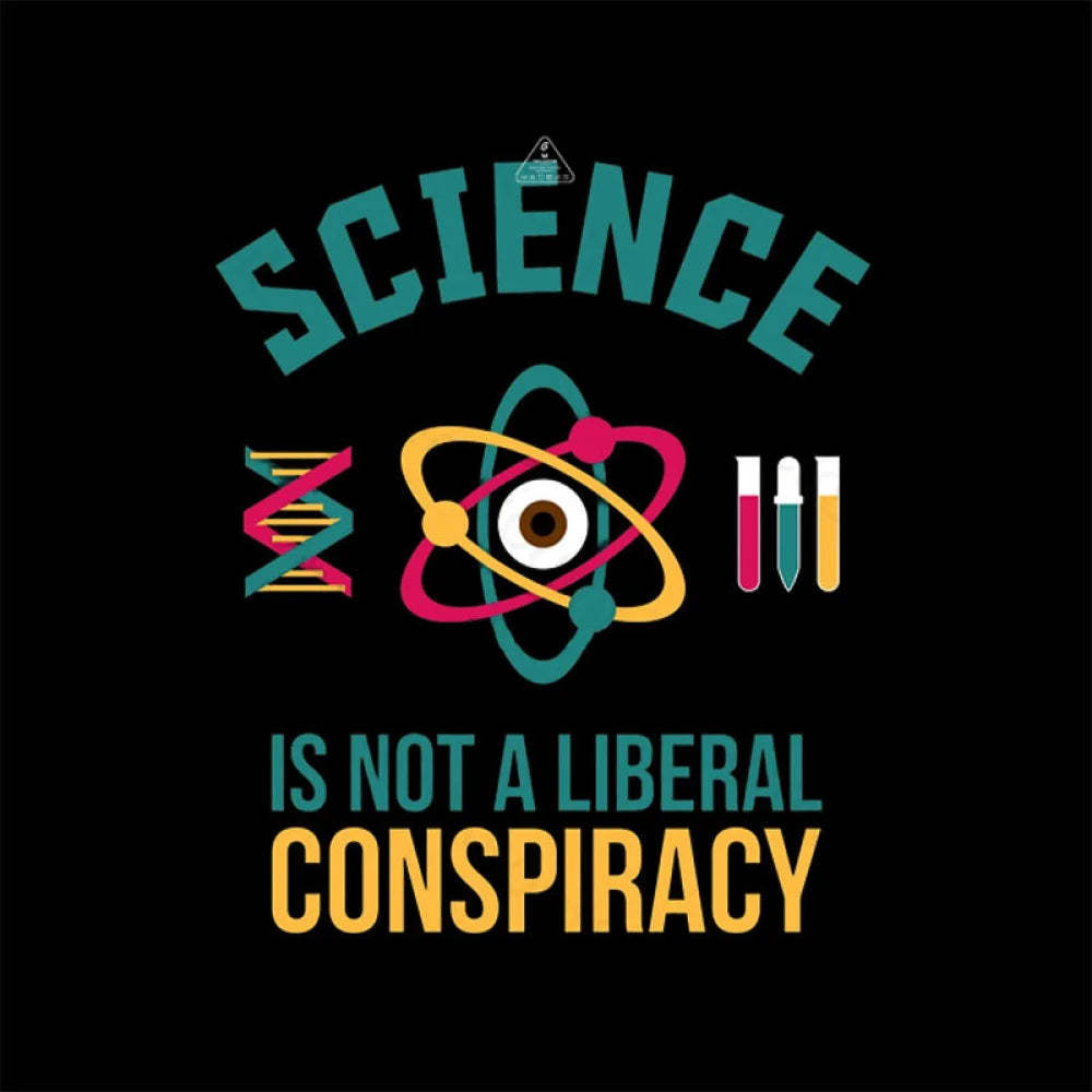 Science Is Not A Liberal Conspiracy T-Shirt