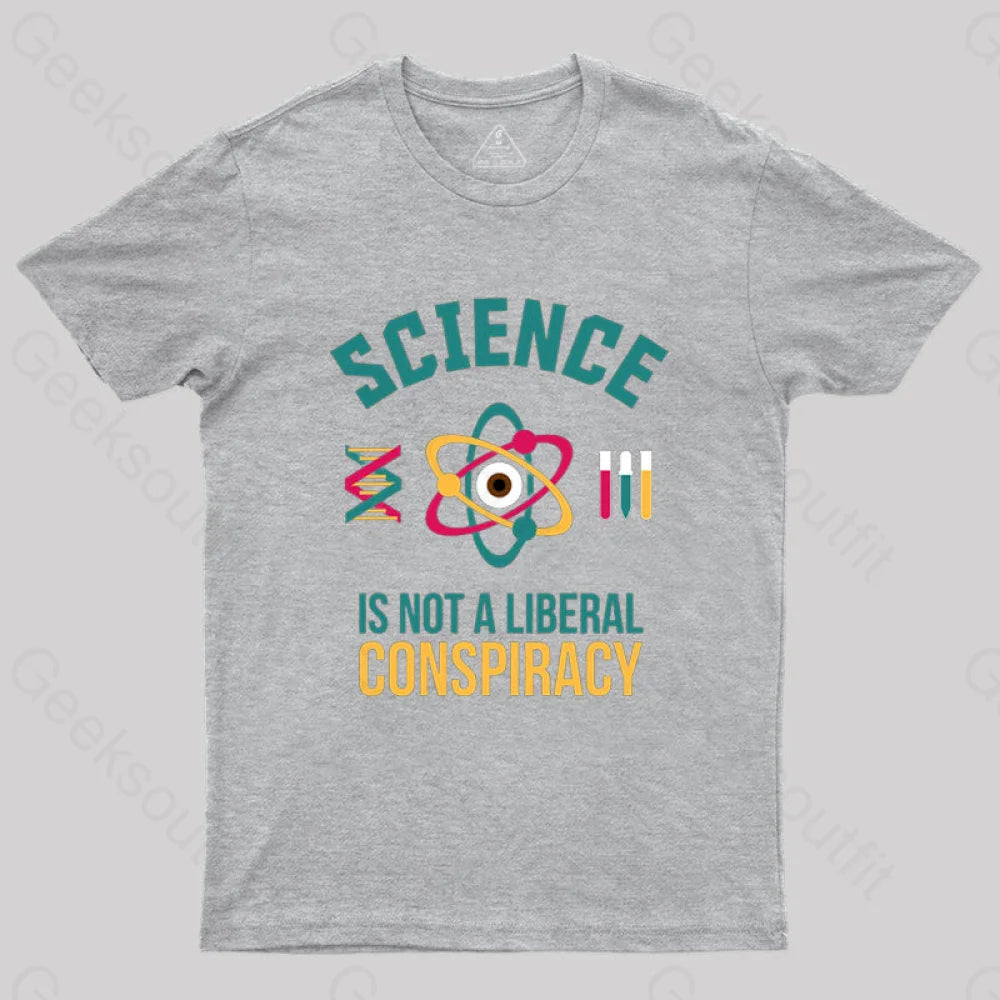 Science Is Not A Liberal Conspiracy T-Shirt Grey / S