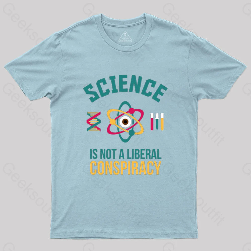Science Is Not A Liberal Conspiracy T-Shirt Light Blue / S