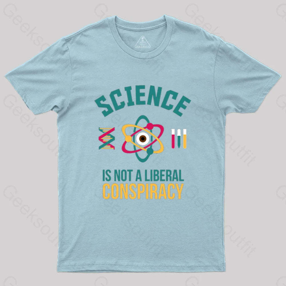 Science Is Not A Liberal Conspiracy T-Shirt Light Blue / S