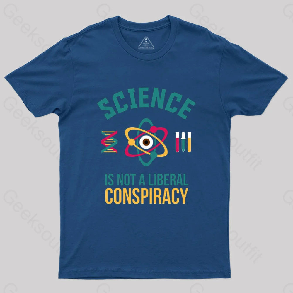 Science Is Not A Liberal Conspiracy T-Shirt Navy / S