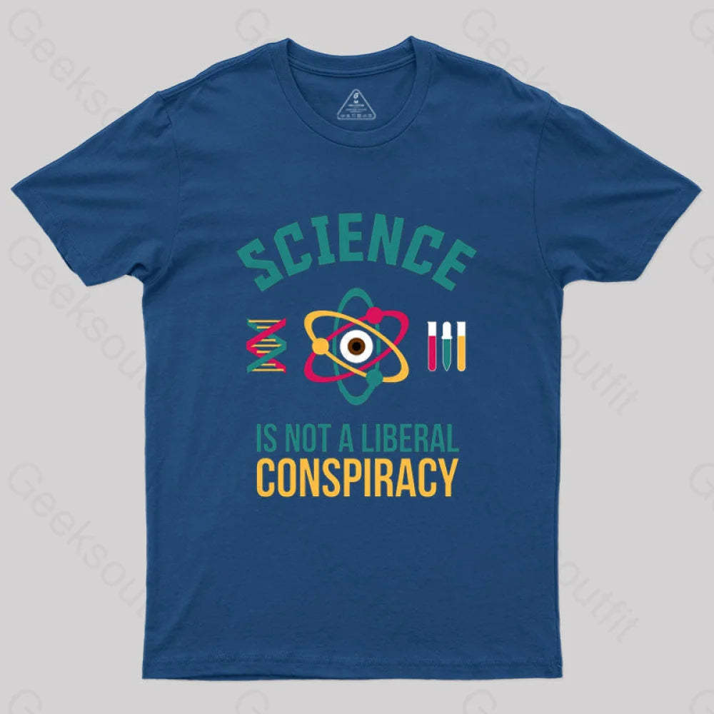 Science Is Not A Liberal Conspiracy T-Shirt Navy / S