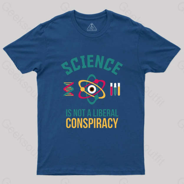Science Is Not A Liberal Conspiracy T-Shirt Navy / S