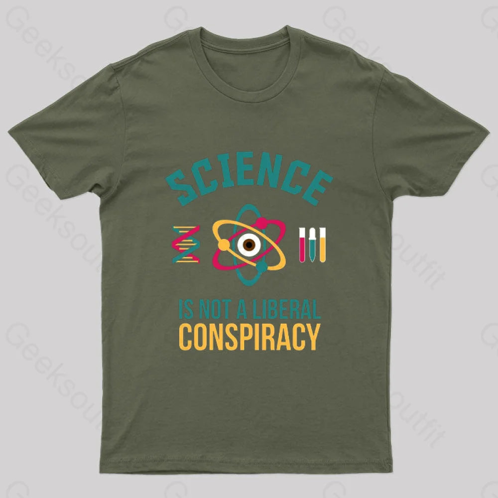 Science Is Not A Liberal Geek T-Shirt Army Green / S