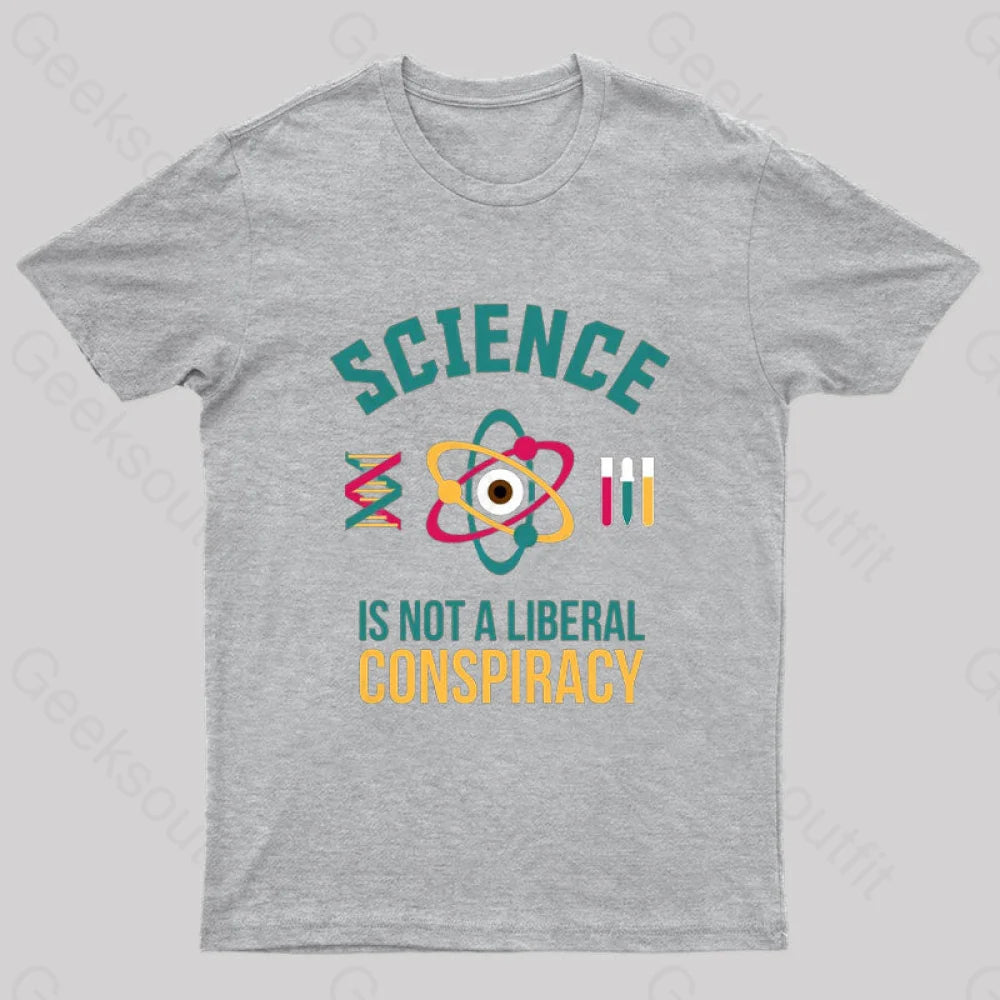 Science Is Not A Liberal Geek T-Shirt Grey / S