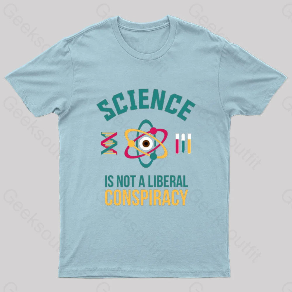 Science Is Not A Liberal Geek T-Shirt Light Blue / S
