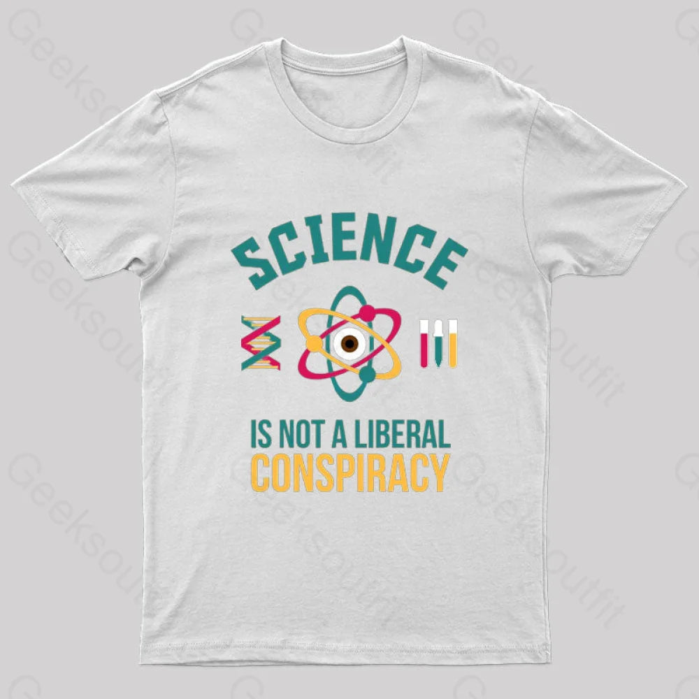 Science Is Not A Liberal Geek T-Shirt White / S