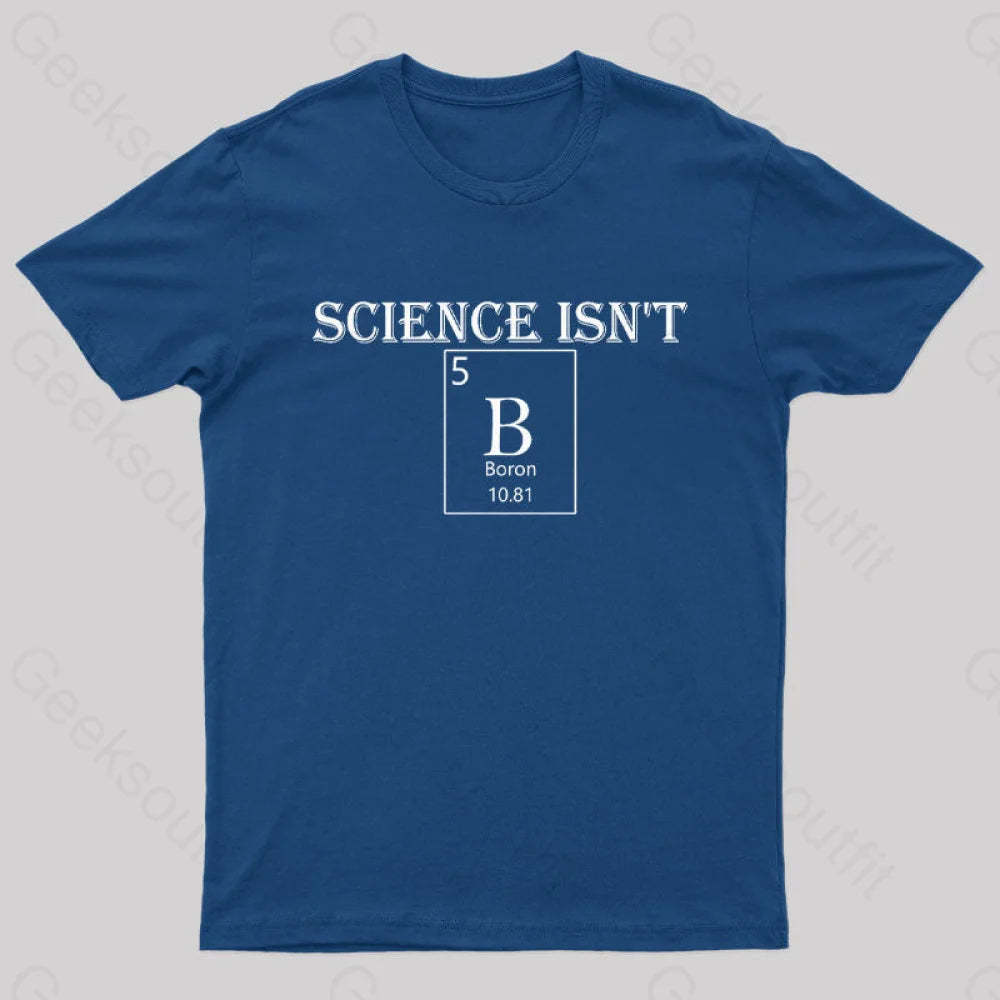 Science Is Not Boron Geek T-Shirt Navy / S