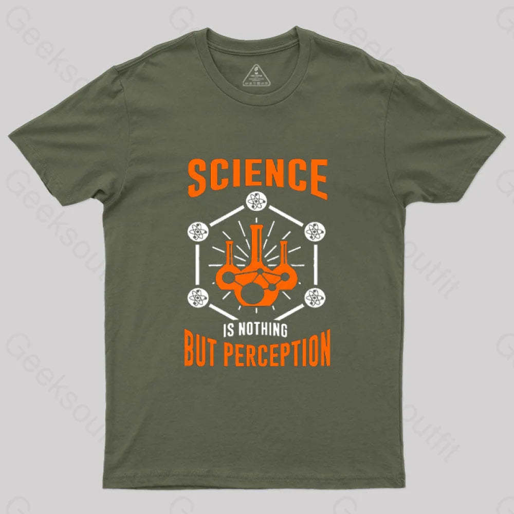 Science Is Nothing But Perception T-Shirt Army Green / S
