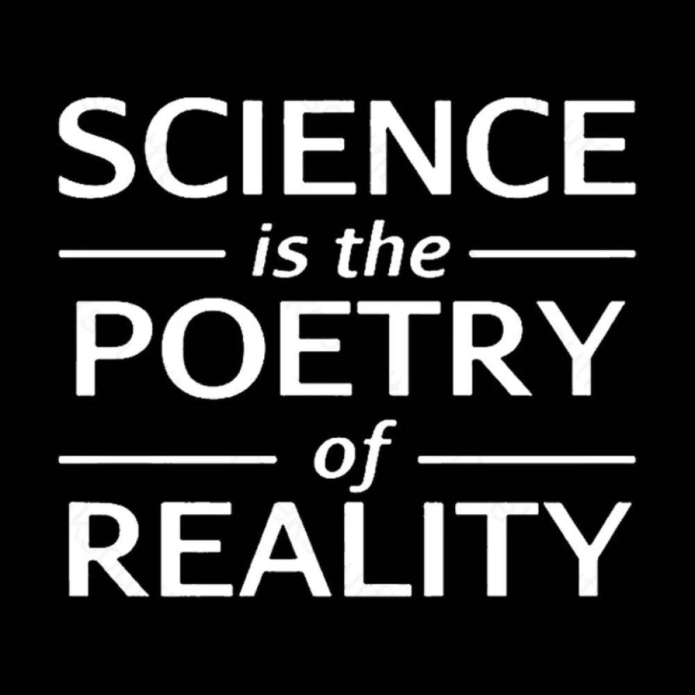 Science Is The Poetry Of Reality Geek T-Shirt