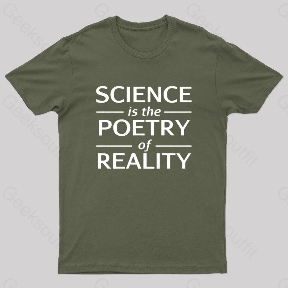 Science Is The Poetry Of Reality Geek T-Shirt Army Green / S