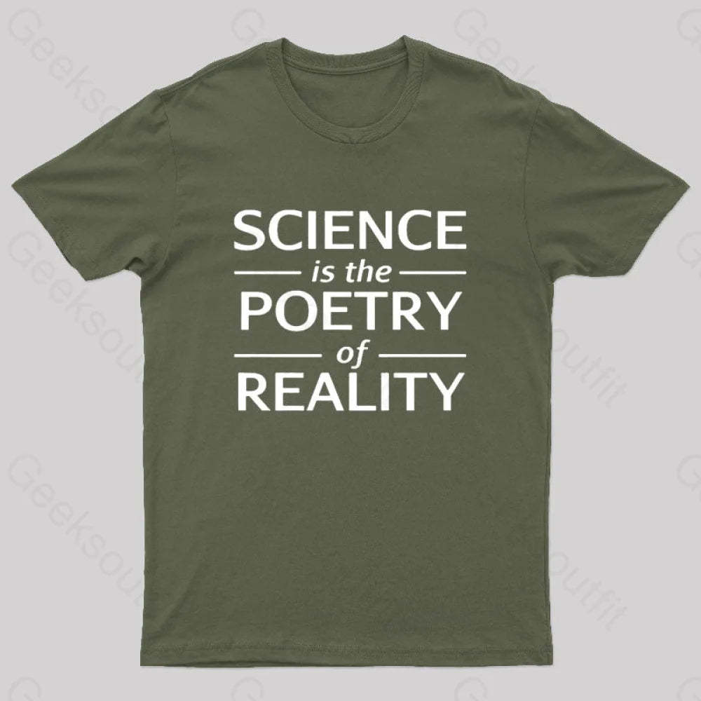 Science Is The Poetry Of Reality Geek T-Shirt Army Green / S