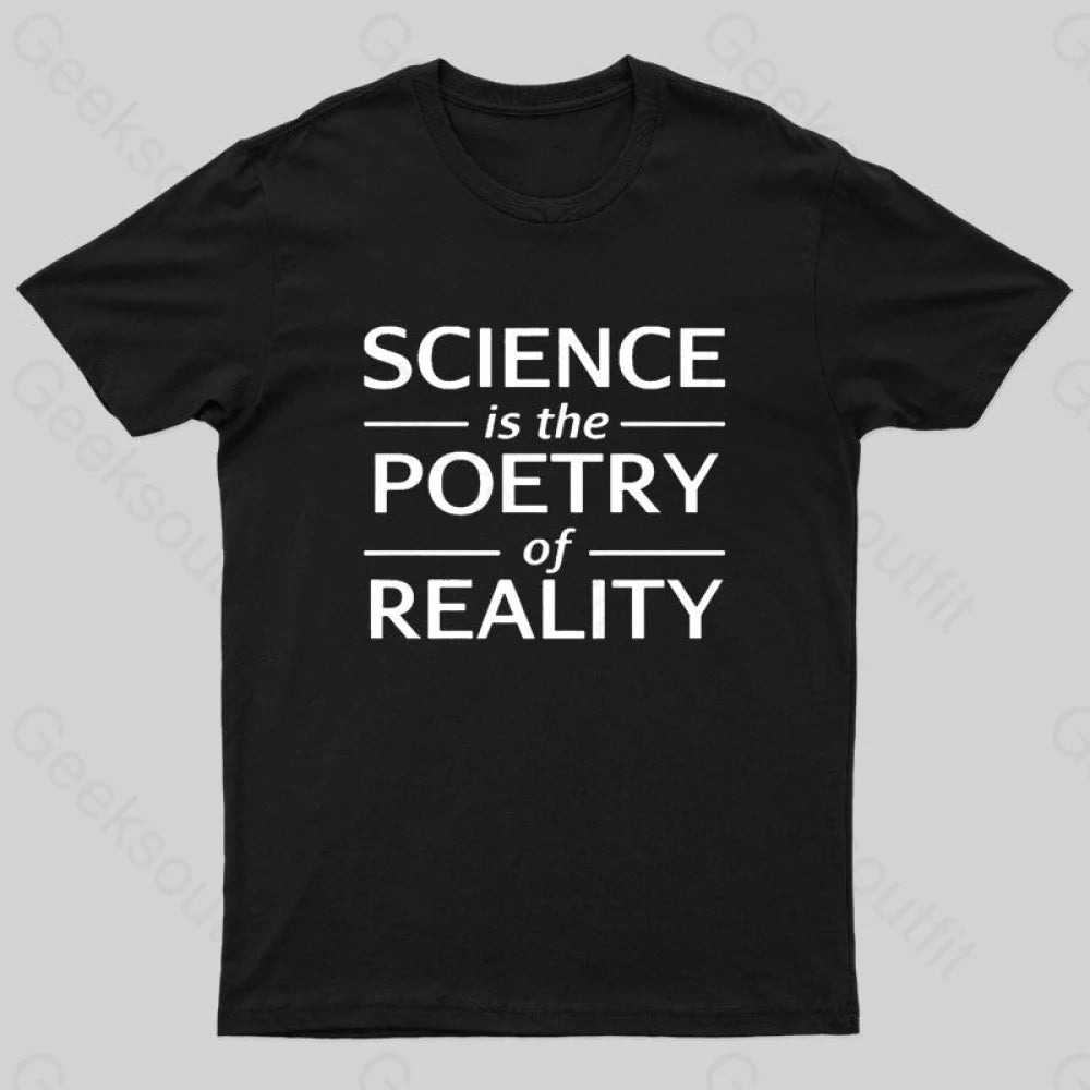 Science Is The Poetry Of Reality Geek T-Shirt Black / S