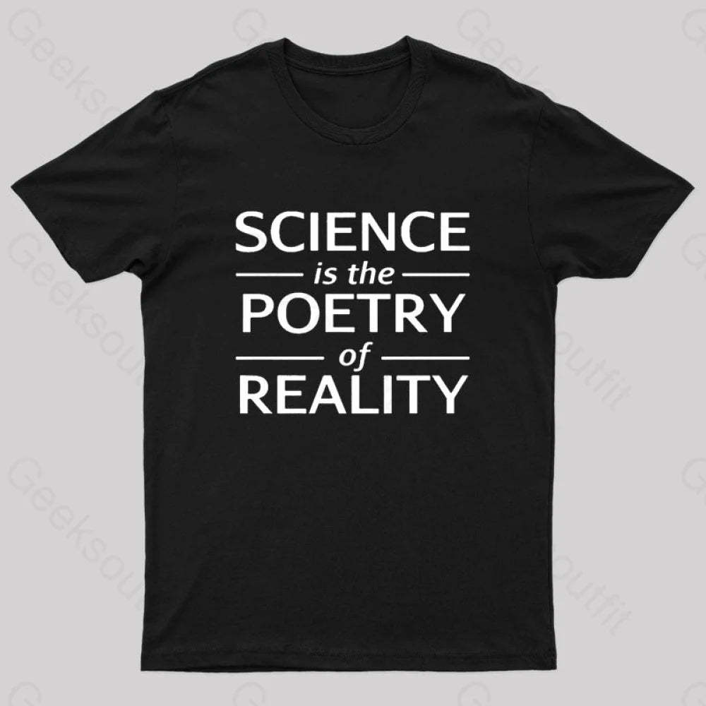 Science Is The Poetry Of Reality Geek T-Shirt Black / S