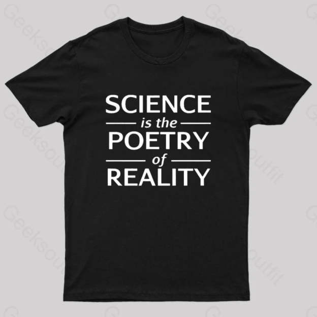 Science Is The Poetry Of Reality Geek T-Shirt Black / S