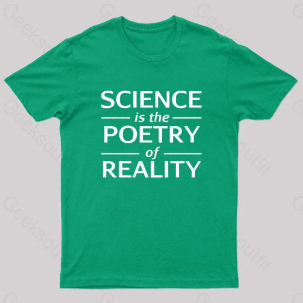 Science Is The Poetry Of Reality Geek T-Shirt Green / S