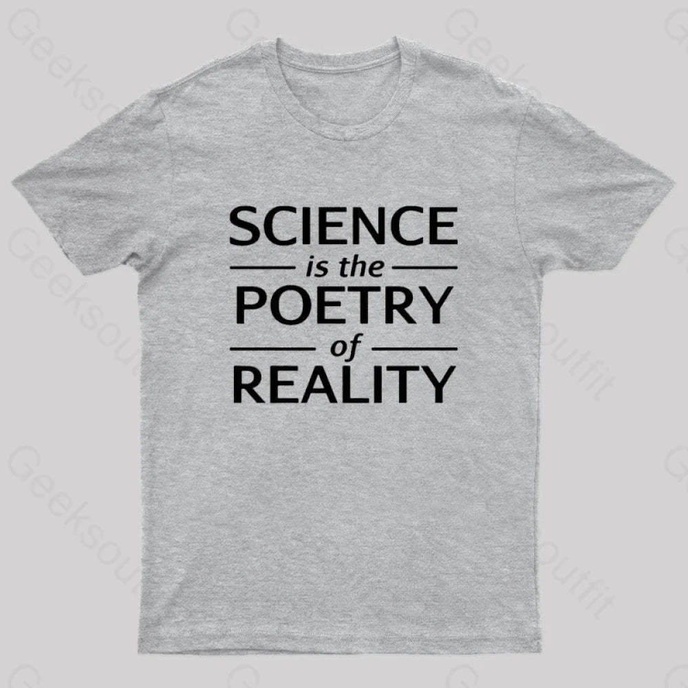 Science Is The Poetry Of Reality Geek T-Shirt Grey / S