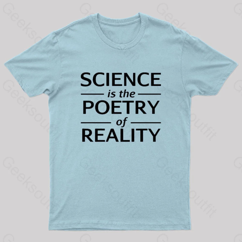 Science Is The Poetry Of Reality Geek T-Shirt Light Blue / S