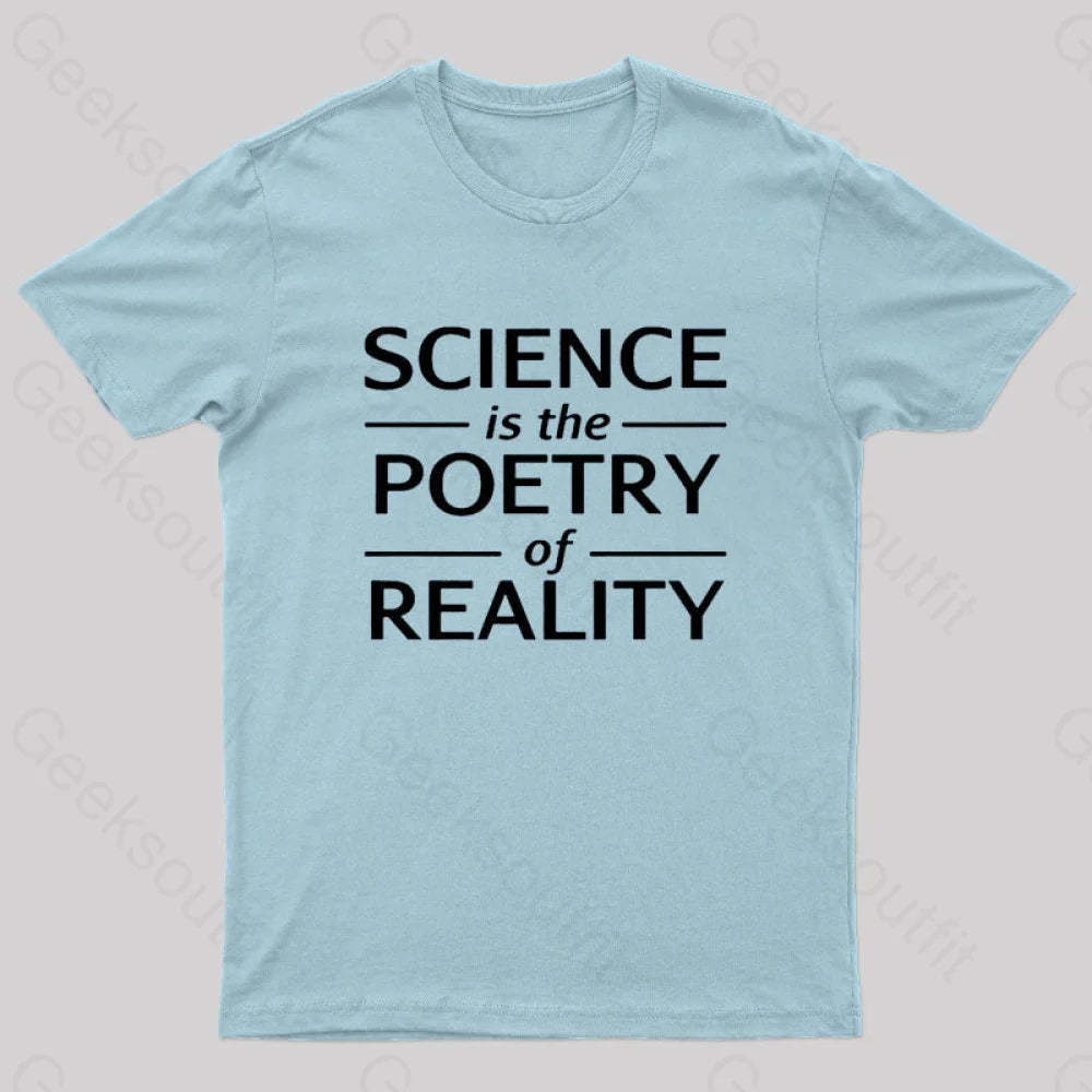 Science Is The Poetry Of Reality Geek T-Shirt Light Blue / S