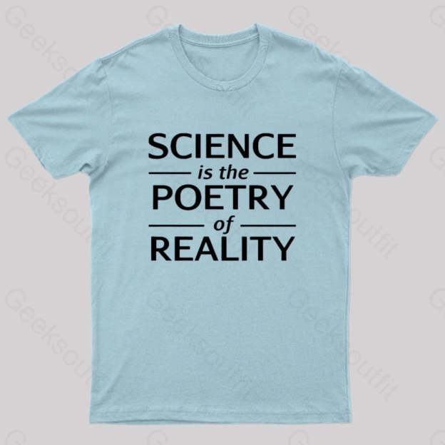 Science Is The Poetry Of Reality Geek T-Shirt Light Blue / S