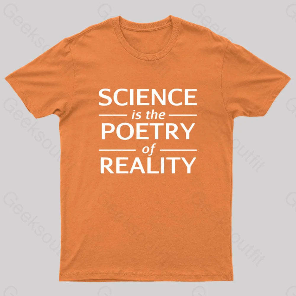 Science Is The Poetry Of Reality Geek T-Shirt Orange / S