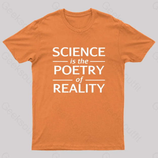 Science Is The Poetry Of Reality Geek T-Shirt Orange / S
