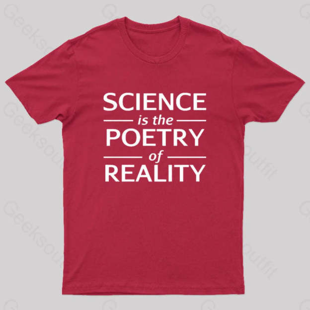 Science Is The Poetry Of Reality Geek T-Shirt Red / S