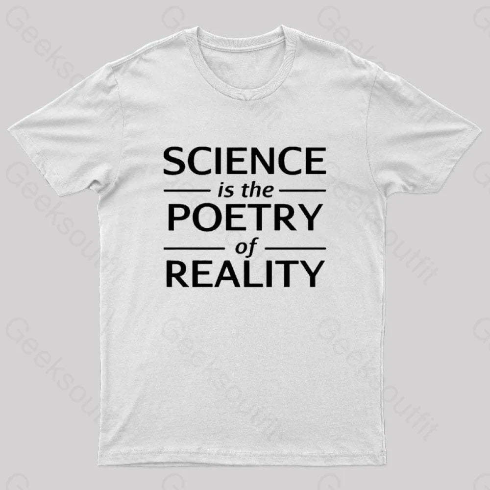 Science Is The Poetry Of Reality Geek T-Shirt White / S