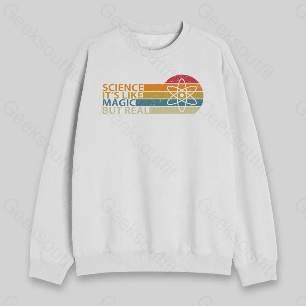 Science It's Like Magic But Real Sweatshirt - Geeksoutfit