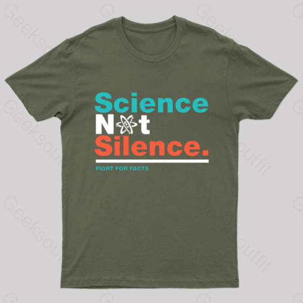Science Not Silence Geek T-Shirt Army Green / S
