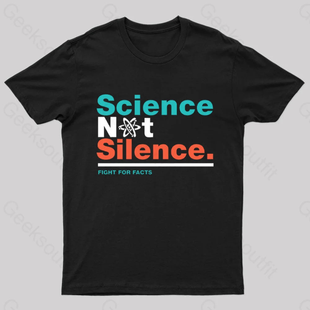 Science Not Silence Geek T-Shirt Black / S