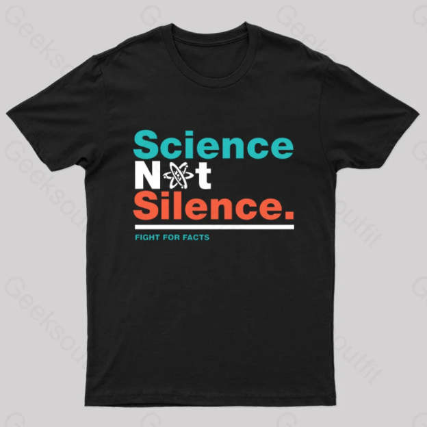Science Not Silence Geek T-Shirt Black / S