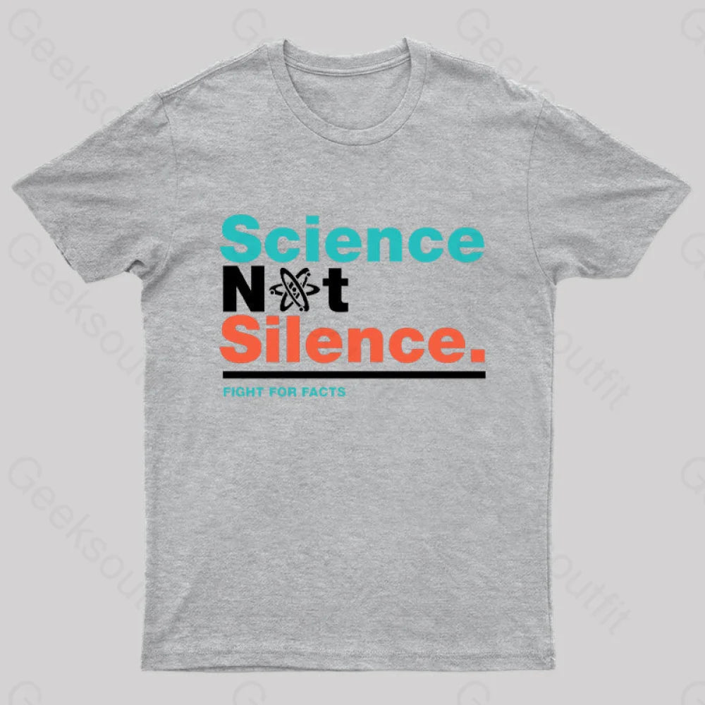 Science Not Silence Geek T-Shirt Grey / S