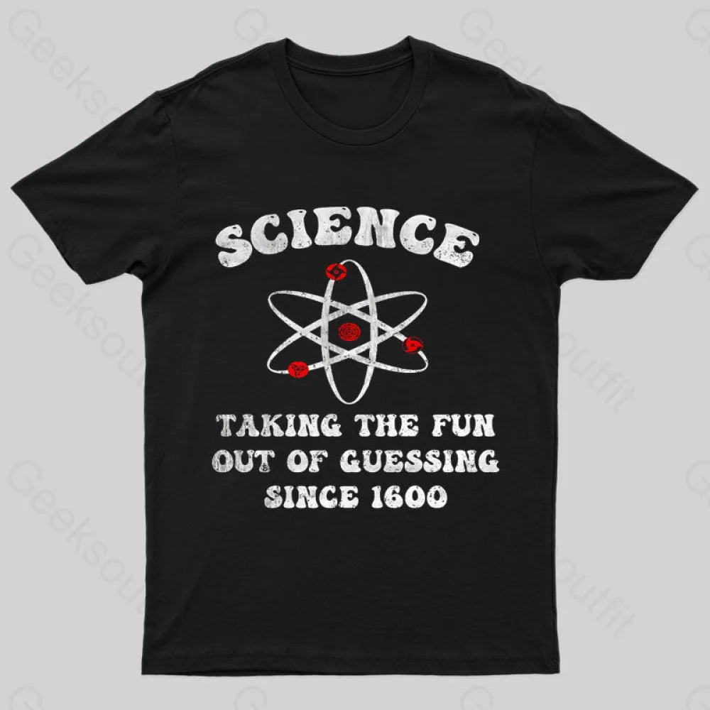 Science Taking The Fun Out Of Guessing Nerd T-Shirt Black / S