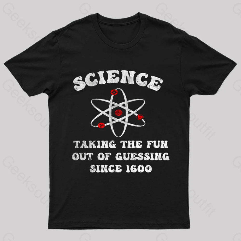 Science Taking The Fun Out Of Guessing Nerd T-Shirt Black / S