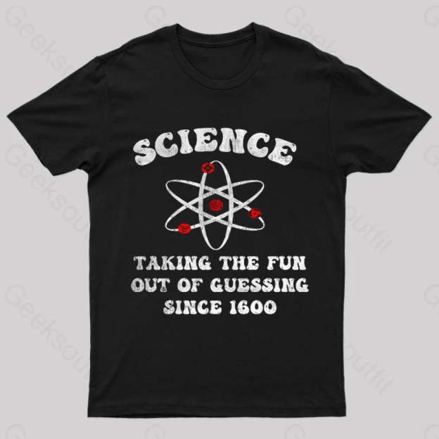 Science Taking The Fun Out Of Guessing Nerd T-Shirt Black / S
