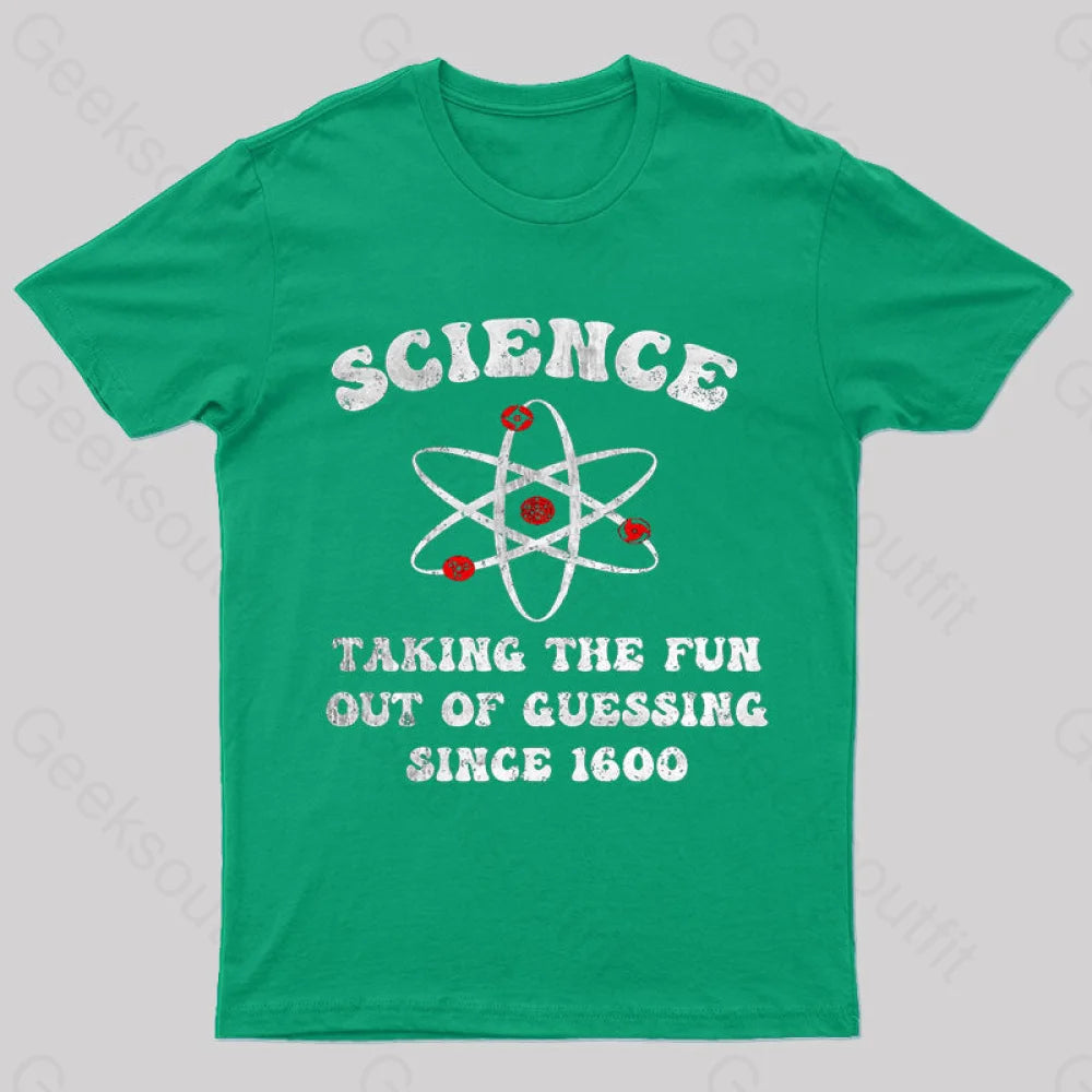 Science Taking The Fun Out Of Guessing Nerd T-Shirt Green / S