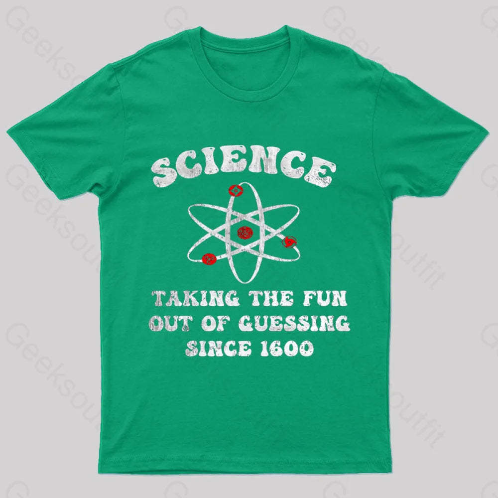 Science Taking The Fun Out Of Guessing Nerd T-Shirt Green / S