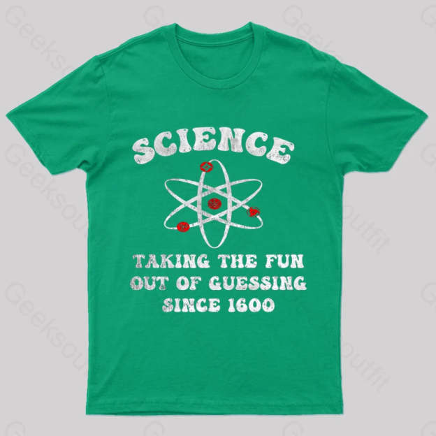 Science Taking The Fun Out Of Guessing Nerd T-Shirt Green / S